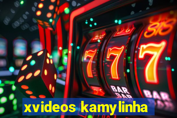 xvideos kamylinha